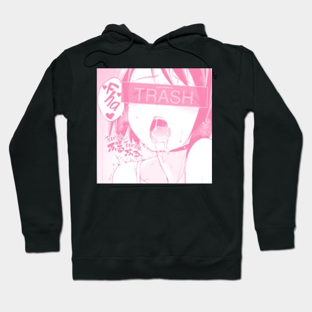 Your waifu is trash Hoodie by Iamthepartymonster